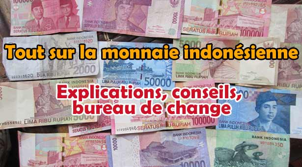 Tout sur la Monnaie à Bali et Bureau de change où changer votre argent