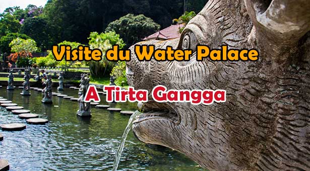 Visite du Water Palace - Palais des Eaux a Tirta Gangga