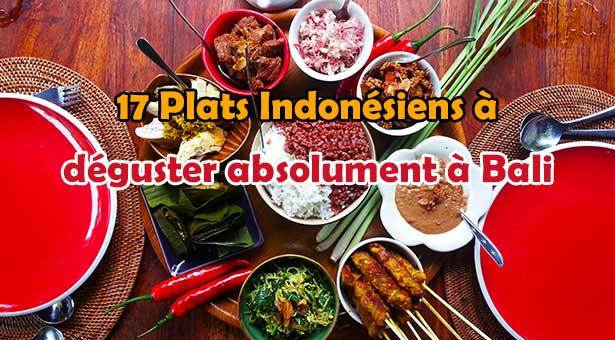 17 Plats Indonésiens à déguster absolument à Bali
