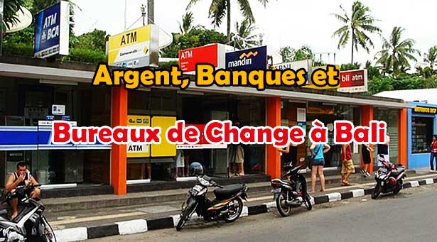 Argent, Banques et Bureaux de Change à Bali