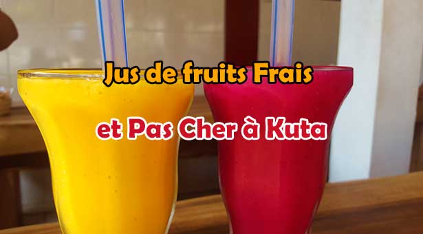 Jus de fruits Frais et Pas Cher à Kuta