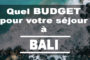 Quel budget pour votre séjour à Bali ?