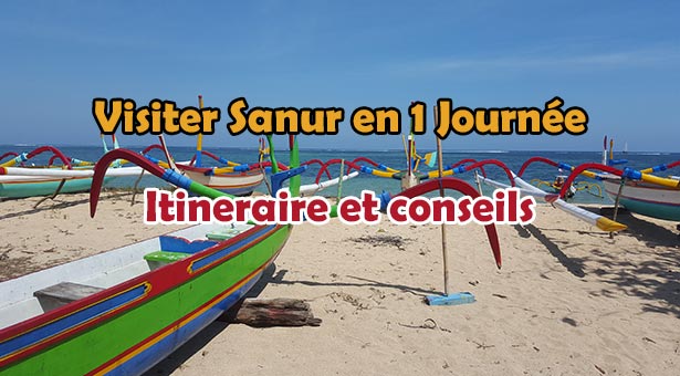 Visiter le meilleur de Sanur en 1 journée : Itinéraire et conseils
