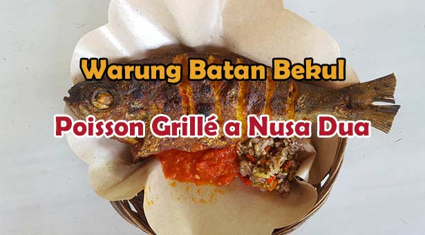 Warung Batan Bekul Meilleur Poisson Grillé et Pas Cher a Nusa Dua Benoa
