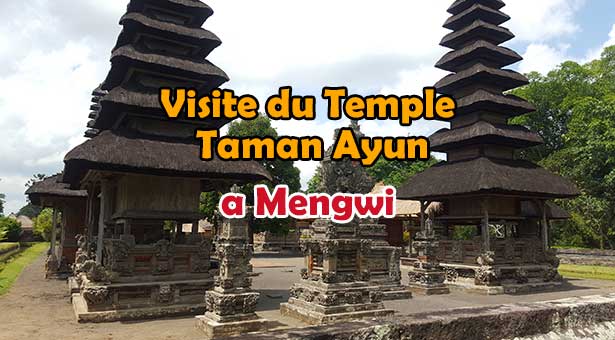 Visite-du-Temple-Taman-Ayun-a-Mengwi-UNE