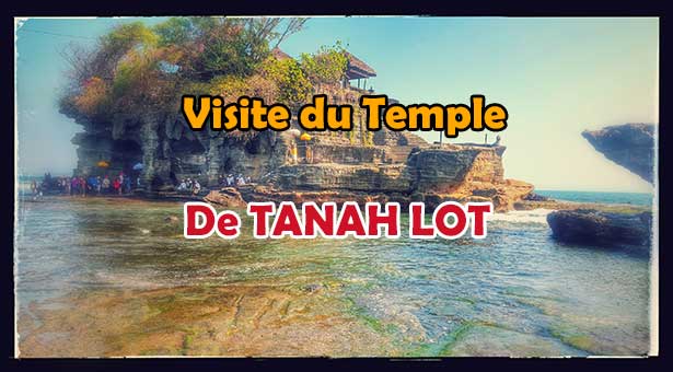Visite du Temple de Tanah Lot a Tabanan