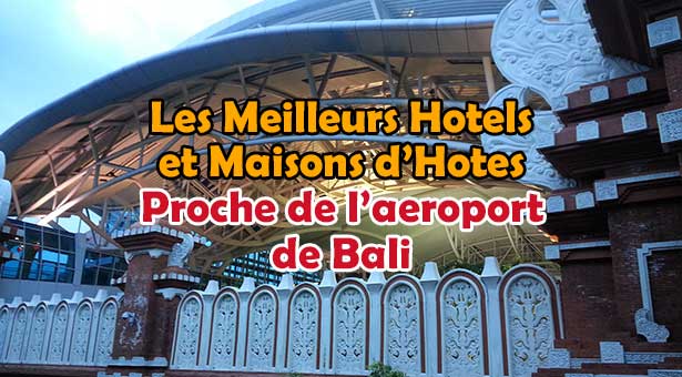 Meilleurs-Hotels-Aeroport-Bali