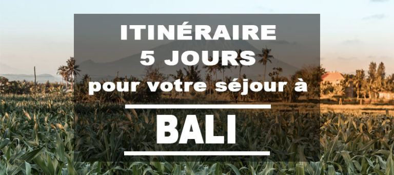 Itinéraire de 5 jours pour votre séjour à Bali