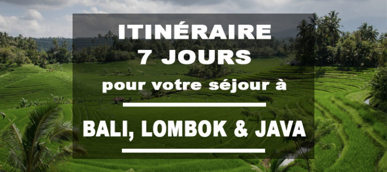 Itinéraire de 7 jours pour votre séjour à Bali, Lombok et Java