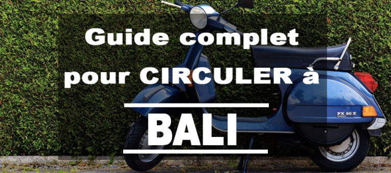 Guide complet pour circuler à Bali (Voiture, Taxi, Scooter, Bus)