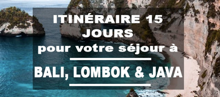 Itinéraire de 15 jours pour votre séjour à Bali, Lombok et Java