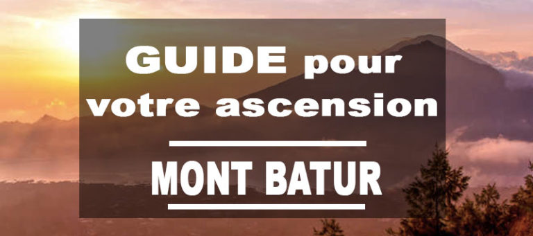 Guide pour votre ascension du Mont Batur à Bali