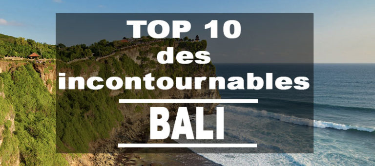 TOP 10 des incontournables à Bali